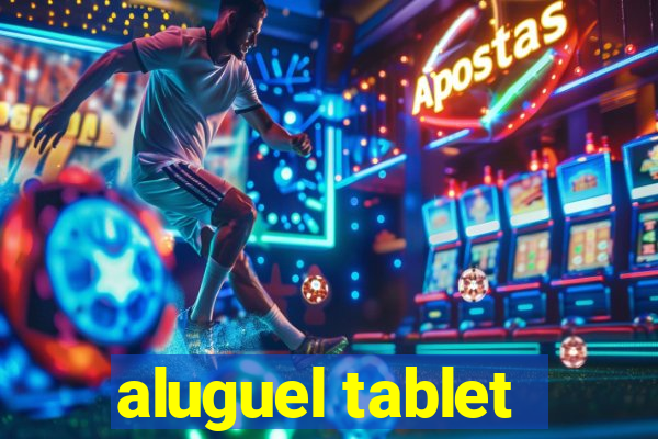 aluguel tablet